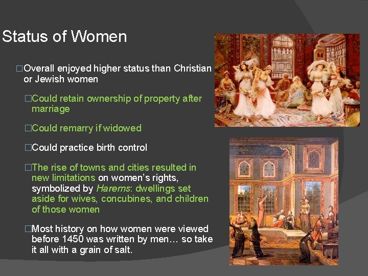 Status of Women �Overall enjoyed higher status than Christian or Jewish women �Could retain