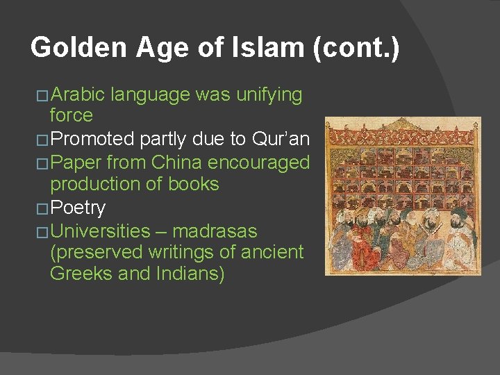 Golden Age of Islam (cont. ) � Arabic language was unifying force � Promoted