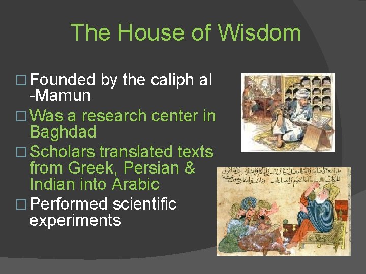 The House of Wisdom � Founded by the caliph al -Mamun � Was a