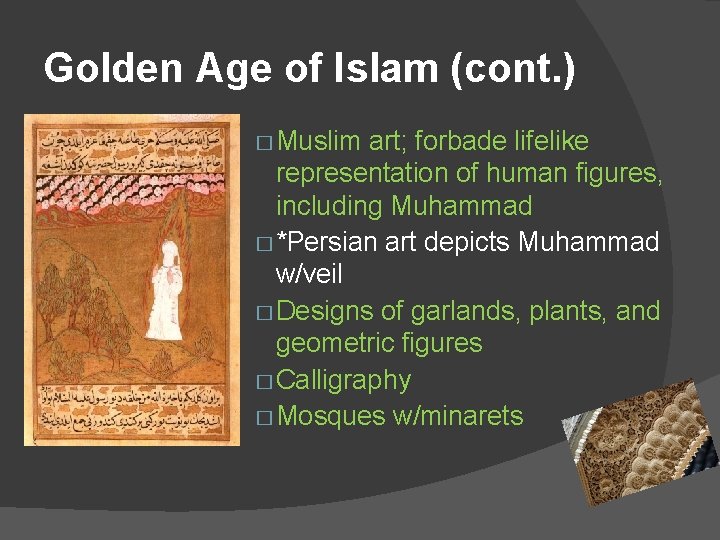 Golden Age of Islam (cont. ) � Muslim art; forbade lifelike representation of human