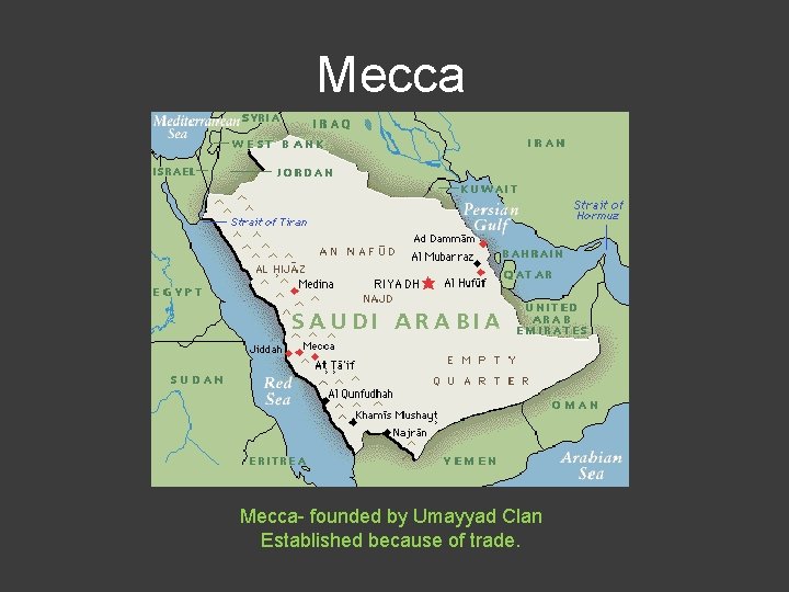 Mecca- founded by Umayyad Clan Established because of trade. 