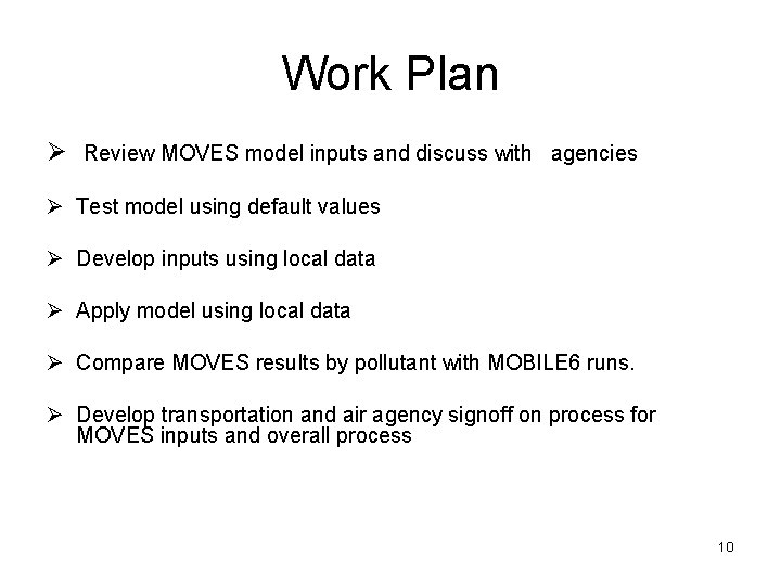 Work Plan Ø Review MOVES model inputs and discuss with agencies Ø Test model