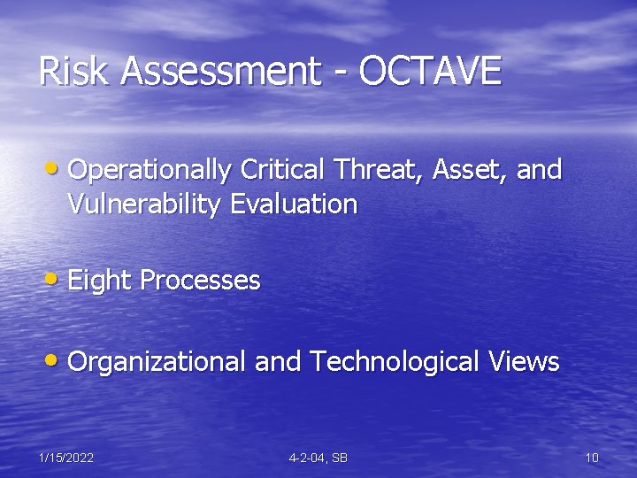 Risk Assessment - OCTAVE • Operationally Critical Threat, Asset, and Vulnerability Evaluation • Eight