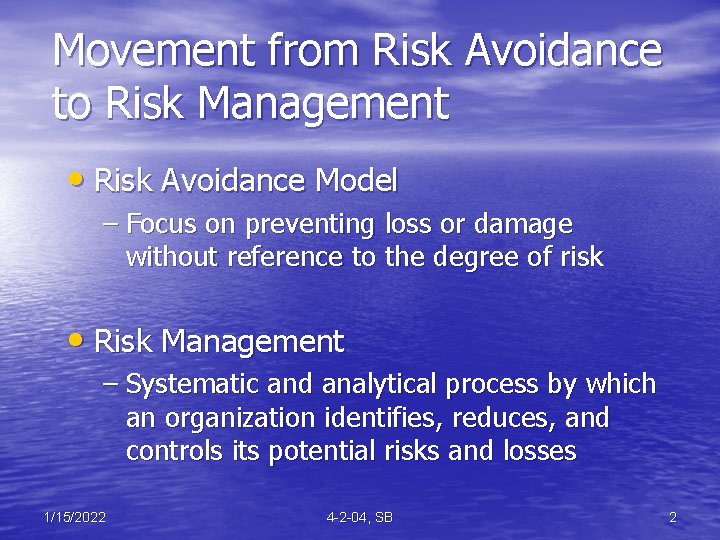 Movement from Risk Avoidance to Risk Management • Risk Avoidance Model – Focus on