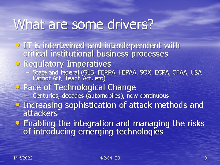What are some drivers? • IT is intertwined and interdependent with • critical institutional
