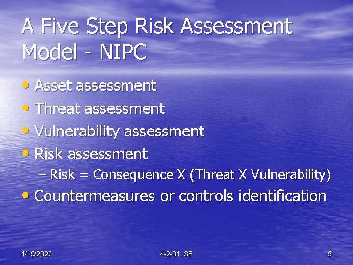 A Five Step Risk Assessment Model - NIPC • Asset assessment • Threat assessment