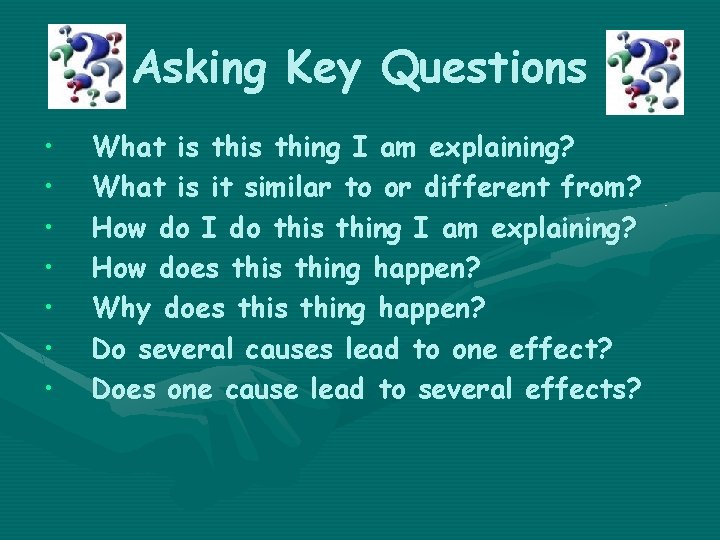 Asking Key Questions • • What is thing I am explaining? What is it