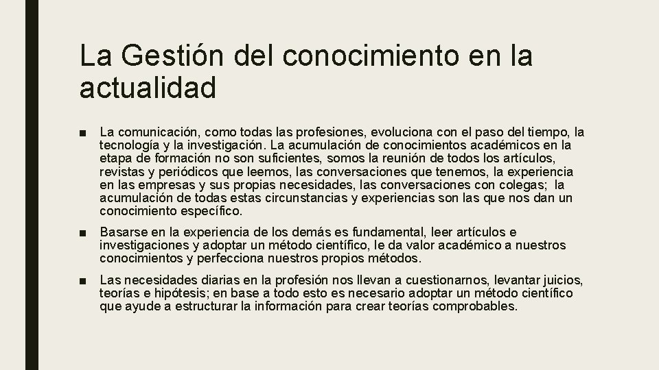 La Gestión del conocimiento en la actualidad ■ La comunicación, como todas las profesiones,