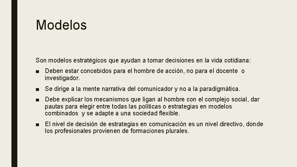 Modelos Son modelos estratégicos que ayudan a tomar decisiones en la vida cotidiana: ■