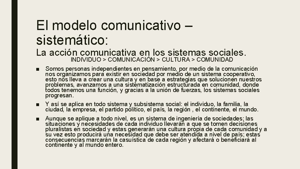 El modelo comunicativo – sistemático: La acción comunicativa en los sistemas sociales. INDIVIDUO >