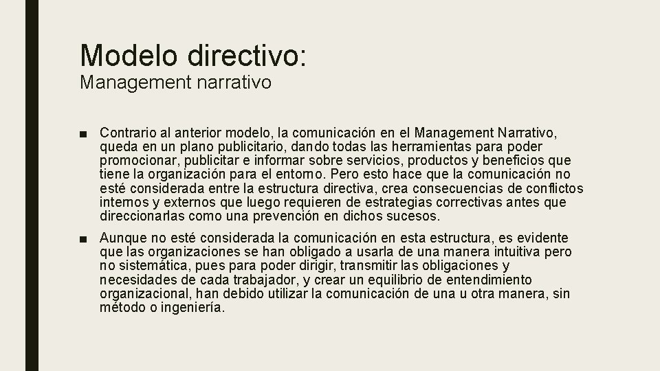 Modelo directivo: Management narrativo ■ Contrario al anterior modelo, la comunicación en el Management