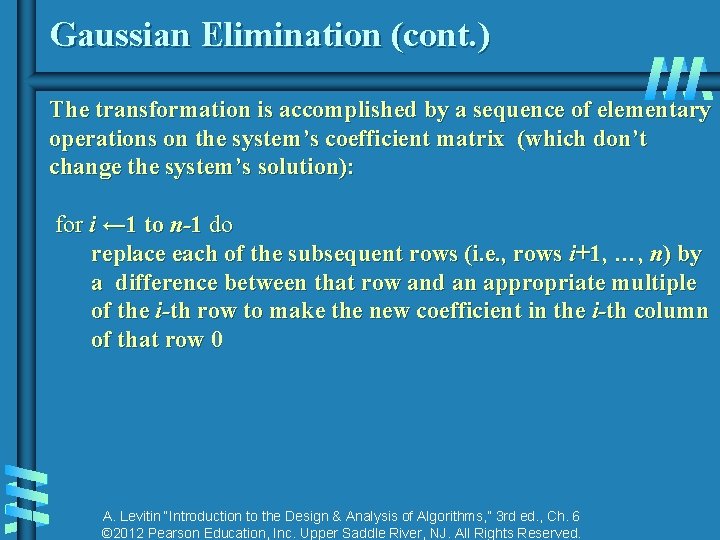 Gaussian Elimination (cont. ) The transformation is accomplished by a sequence of elementary operations