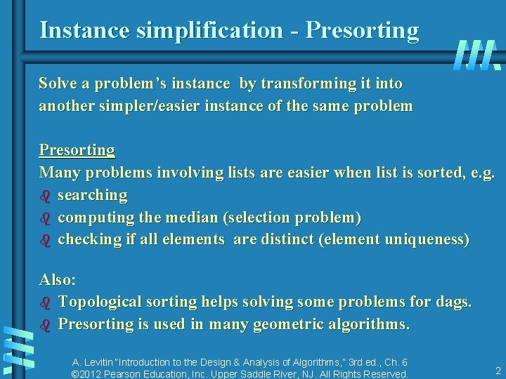 Instance simplification - Presorting Solve a problem’s instance by transforming it into another simpler/easier