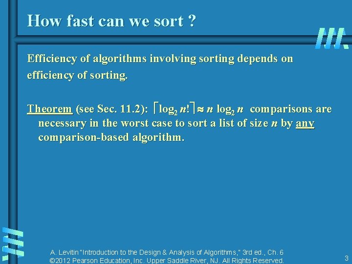 How fast can we sort ? Efficiency of algorithms involving sorting depends on efficiency