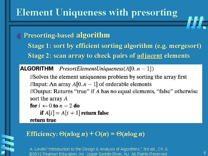 Element Uniqueness with presorting b Presorting-based algorithm Stage 1: sort by efficient sorting algorithm