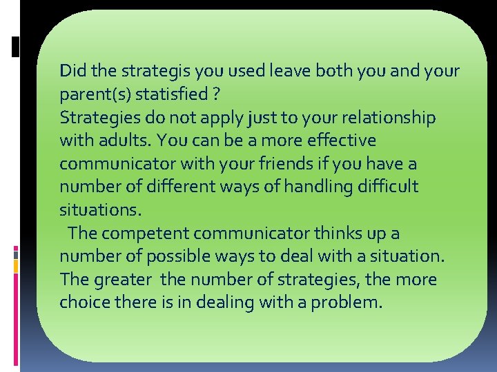 Did the strategis you used leave both you and your parent(s) statisfied ? Strategies Did the strategis you used leave both you and your parent(s) statisfied ? Strategies