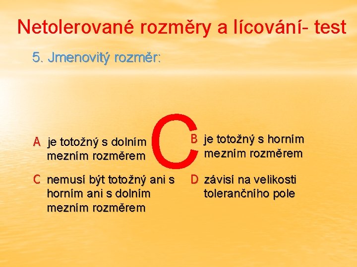 Netolerované rozměry a lícování- test 5. Jmenovitý rozměr: A je totožný s dolním mezním