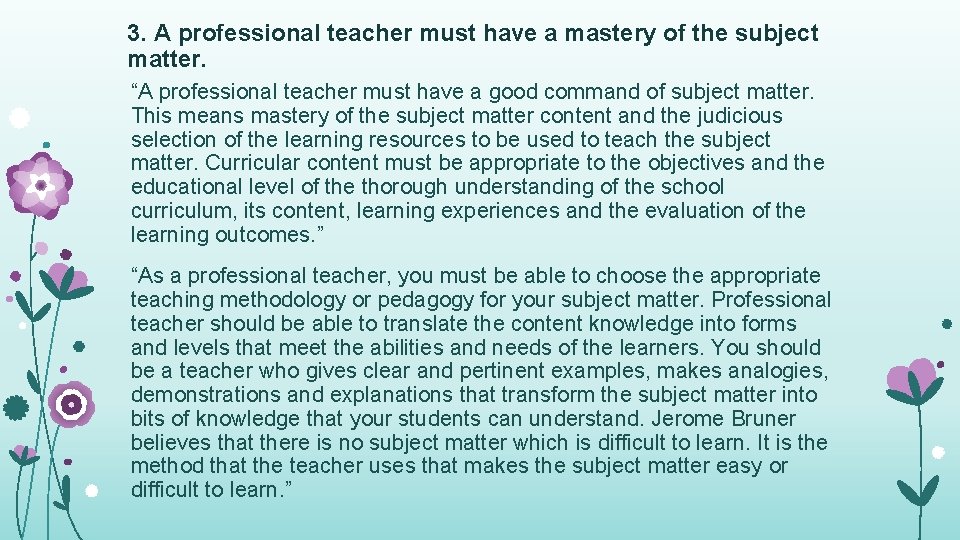 3. A professional teacher must have a mastery of the subject matter. “A professional 3. A professional teacher must have a mastery of the subject matter. “A professional