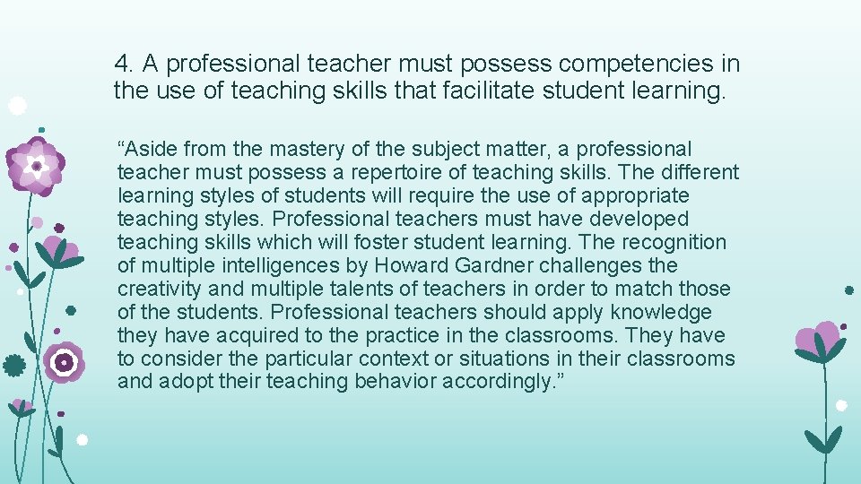 4. A professional teacher must possess competencies in the use of teaching skills that 4. A professional teacher must possess competencies in the use of teaching skills that