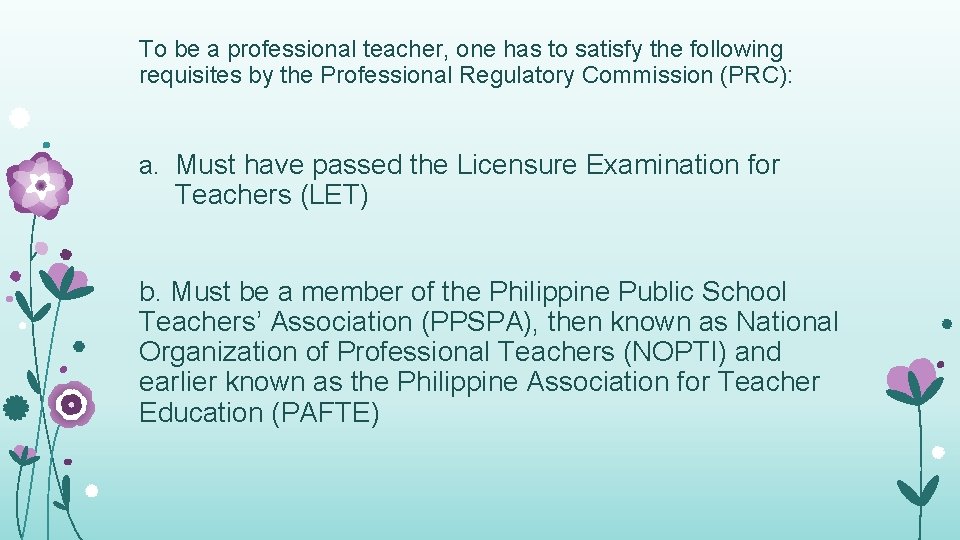 To be a professional teacher, one has to satisfy the following requisites by the To be a professional teacher, one has to satisfy the following requisites by the