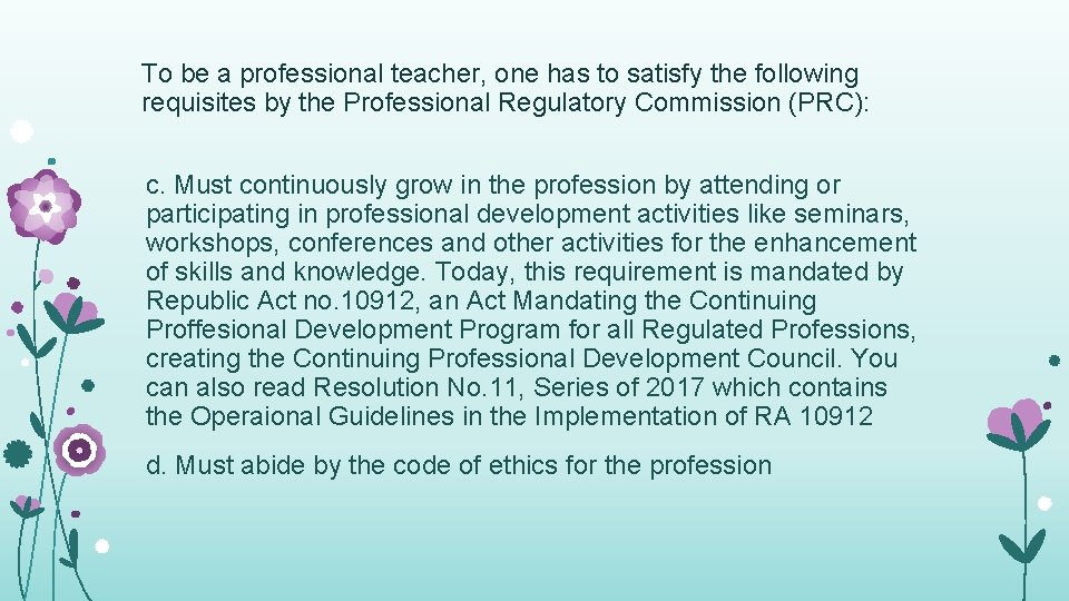 To be a professional teacher, one has to satisfy the following requisites by the To be a professional teacher, one has to satisfy the following requisites by the