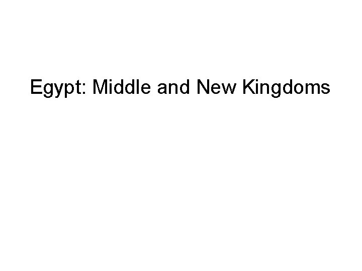 Egypt: Middle and New Kingdoms 