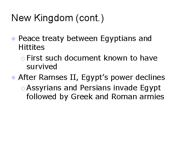 New Kingdom (cont. ) Peace treaty between Egyptians and Hittites First such document known