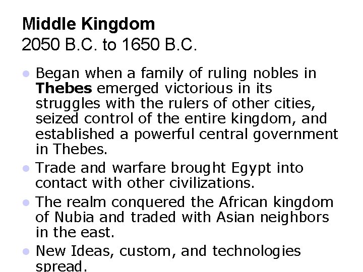 Middle Kingdom 2050 B. C. to 1650 B. C. Began when a family of