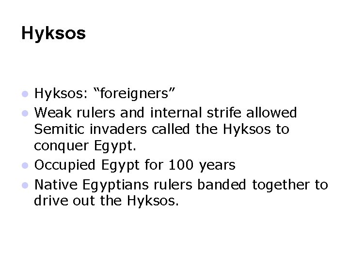 Hyksos: “foreigners” Weak rulers and internal strife allowed Semitic invaders called the Hyksos to
