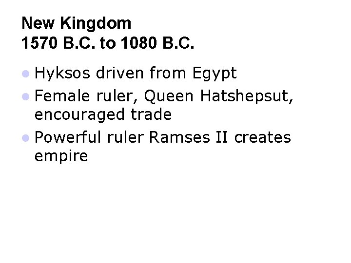 New Kingdom 1570 B. C. to 1080 B. C. Hyksos driven from Egypt Female