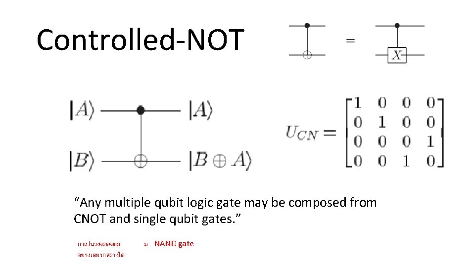 Controlled-NOT “Any multiple qubit logic gate may be composed from CNOT and single qubit