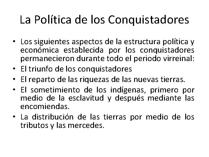 La Política de los Conquistadores • Los siguientes aspectos de la estructura política y