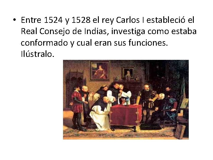  • Entre 1524 y 1528 el rey Carlos I estableció el Real Consejo