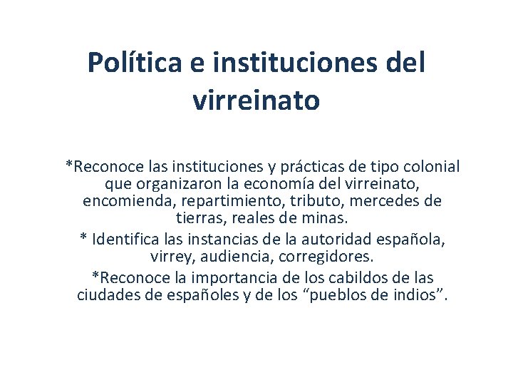 Política e instituciones del virreinato *Reconoce las instituciones y prácticas de tipo colonial que