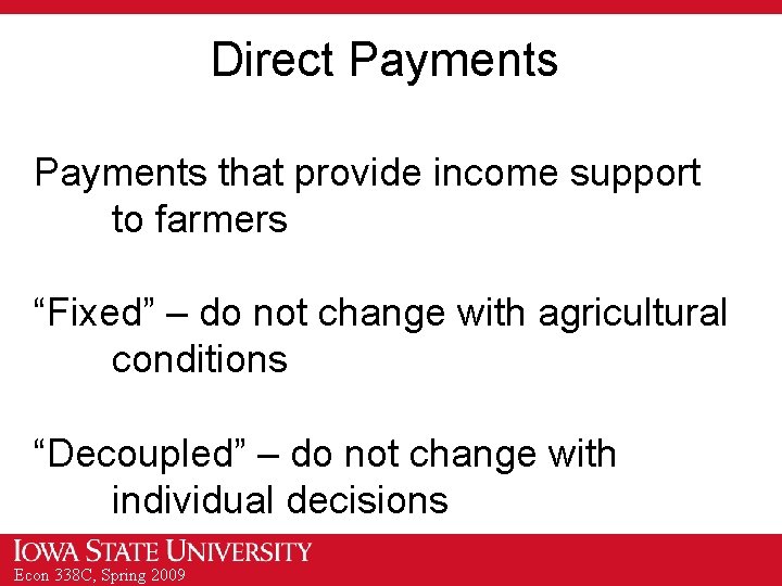 Direct Payments that provide income support to farmers “Fixed” – do not change with