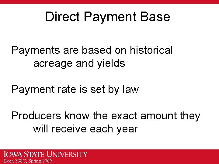 Direct Payment Base Payments are based on historical acreage and yields Payment rate is