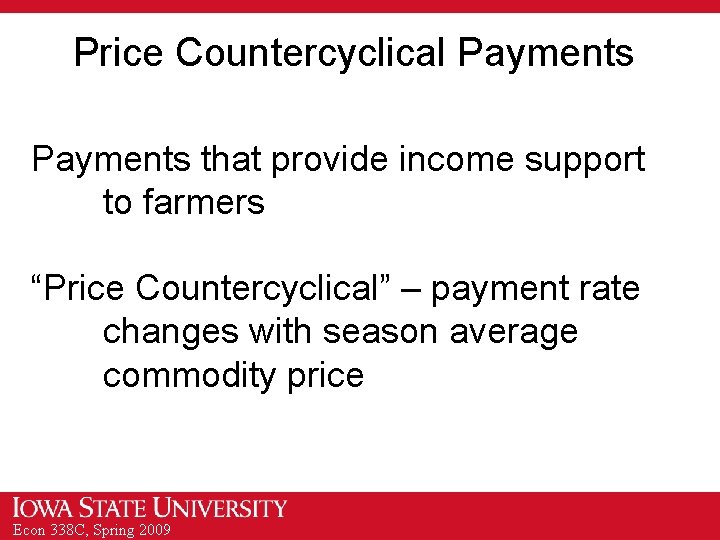 Price Countercyclical Payments that provide income support to farmers “Price Countercyclical” – payment rate