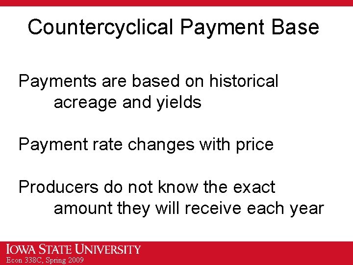 Countercyclical Payment Base Payments are based on historical acreage and yields Payment rate changes