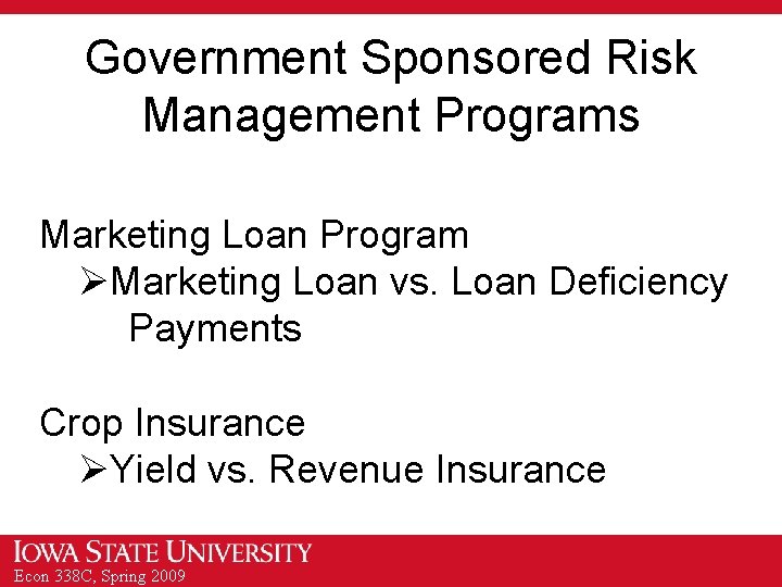 Government Sponsored Risk Management Programs Marketing Loan Program ØMarketing Loan vs. Loan Deficiency Payments