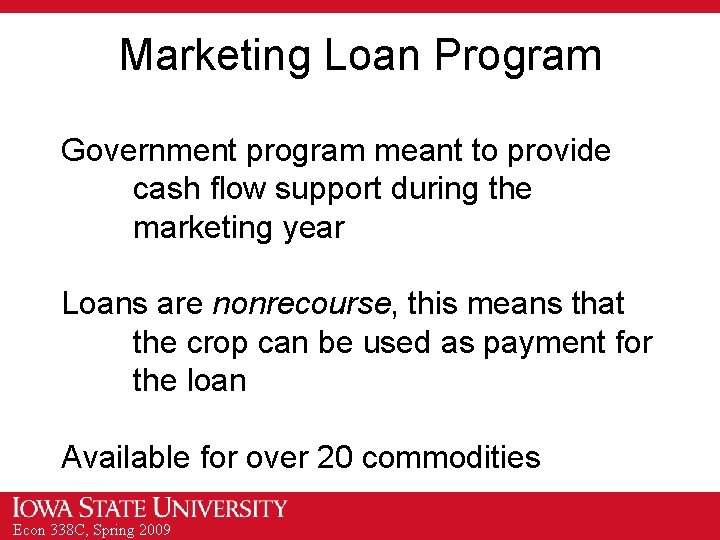 Marketing Loan Program Government program meant to provide cash flow support during the marketing