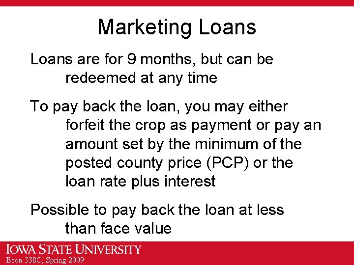 Marketing Loans are for 9 months, but can be redeemed at any time To