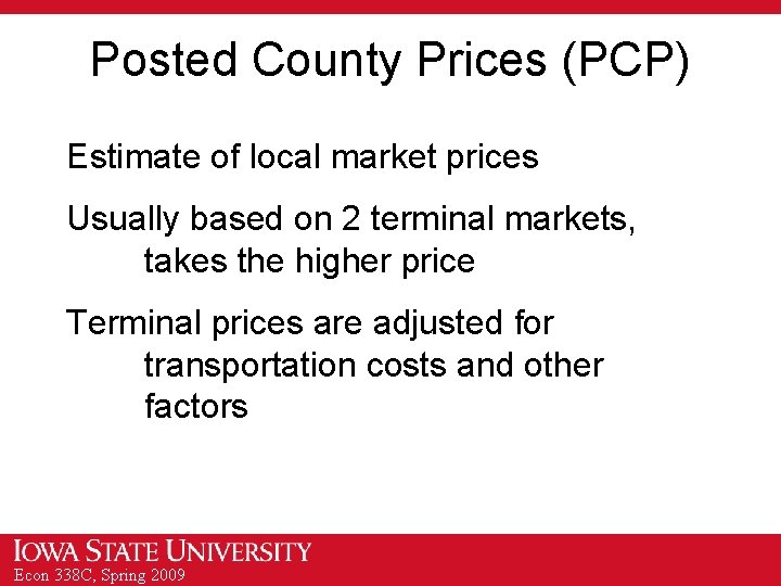 Posted County Prices (PCP) Estimate of local market prices Usually based on 2 terminal