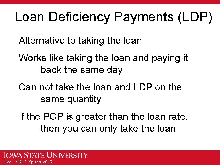 Loan Deficiency Payments (LDP) Alternative to taking the loan Works like taking the loan