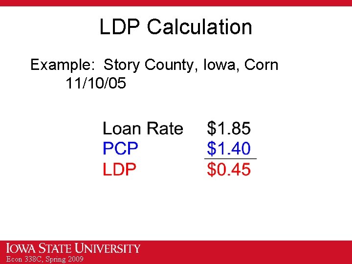 LDP Calculation Example: Story County, Iowa, Corn 11/10/05 Econ 338 C, Spring 2009 