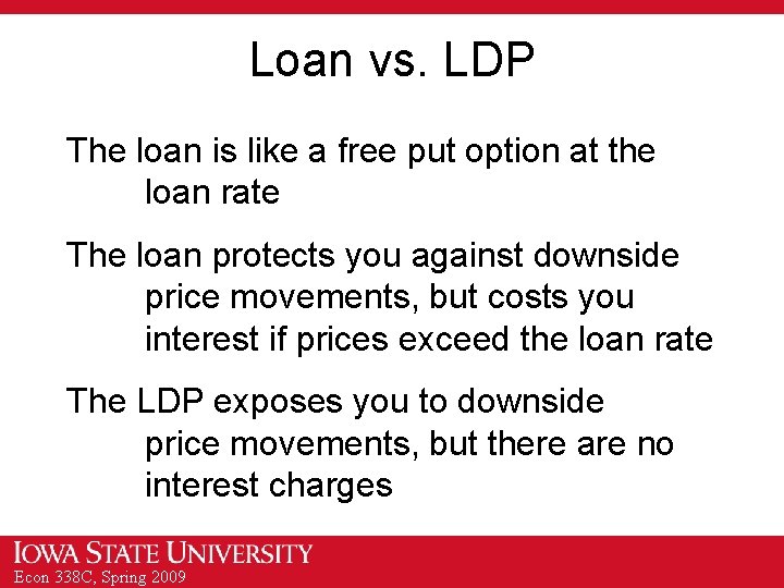Loan vs. LDP The loan is like a free put option at the loan