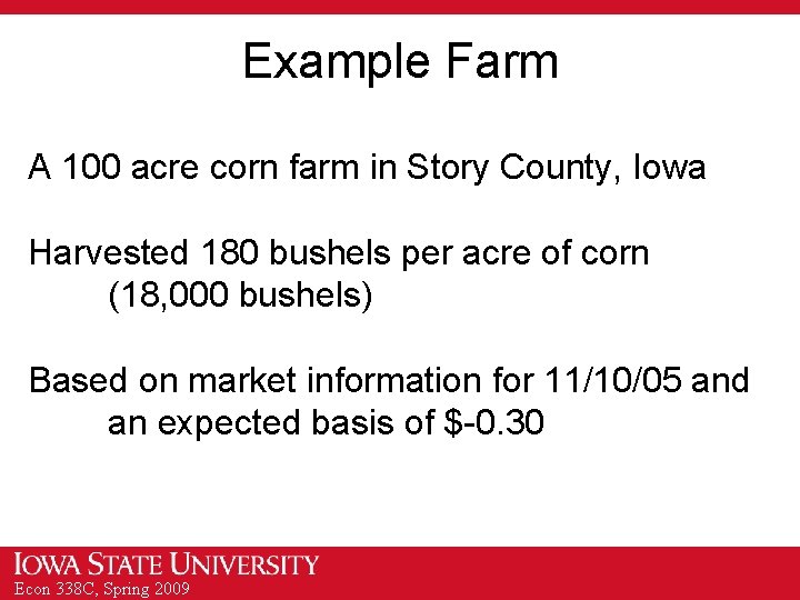 Example Farm A 100 acre corn farm in Story County, Iowa Harvested 180 bushels