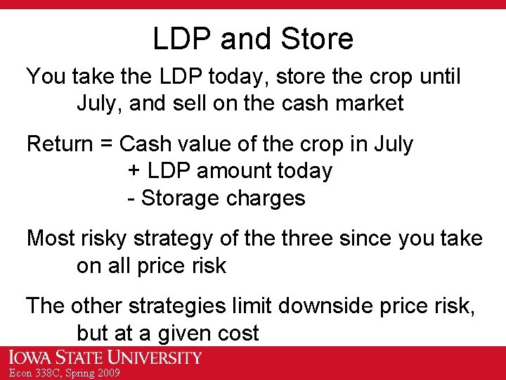 LDP and Store You take the LDP today, store the crop until July, and