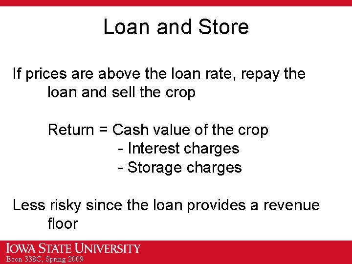 Loan and Store If prices are above the loan rate, repay the loan and