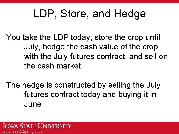 LDP, Store, and Hedge You take the LDP today, store the crop until July,