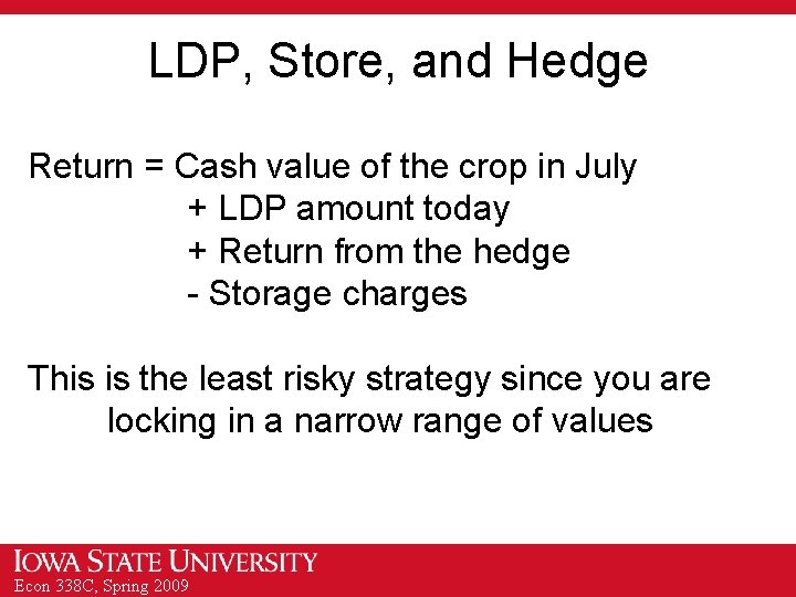 LDP, Store, and Hedge Return = Cash value of the crop in July +
